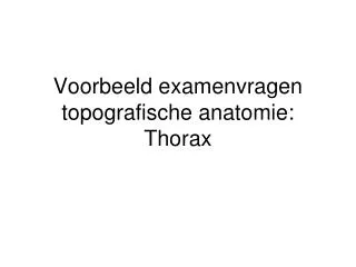 Voorbeeld examenvragen topografische anatomie: Thorax