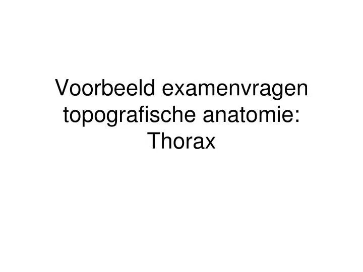 voorbeeld examenvragen topografische anatomie thorax