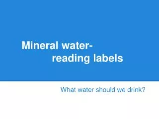 Mineral water- reading labels