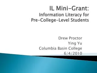 IL Mini- G rant: Information Literacy for Pre-College-Level Students