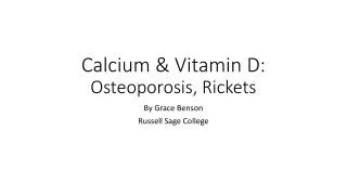 Calcium &amp; Vitamin D: Osteoporosis, Rickets
