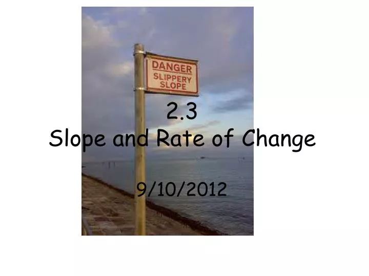 2 3 slope and rate of change 9 10 2012