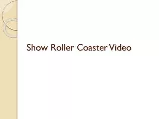 Show Roller Coaster Video