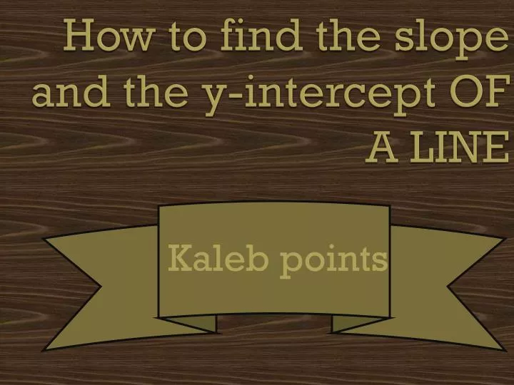 how to find the slope and the y intercept of a line
