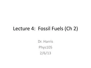 Lecture 4: Fossil Fuels ( Ch 2)