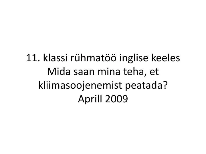 11 k lassi r hmat inglise keeles mida saan mina teha et kliimasoojenemist peatada aprill 2009