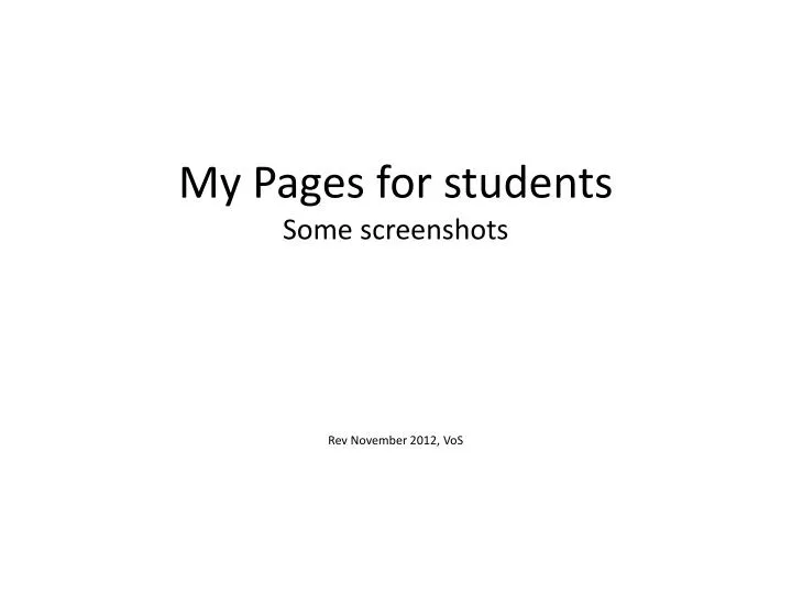 my pages for students some screenshots rev november 2012 vos