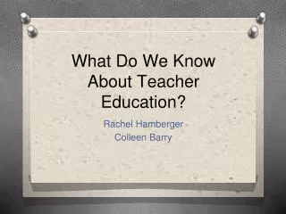 What Do We Know About Teacher Education?
