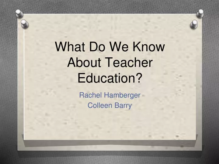 what do we know about teacher education
