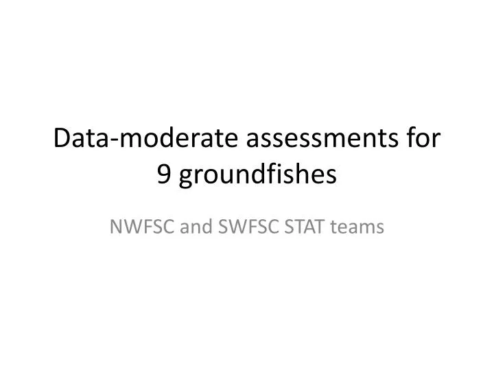 data moderate assessments for 9 groundfishes
