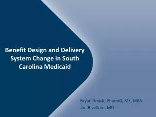 Benefit Design and Delivery System Change in South Carolina Medicaid