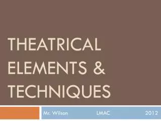 Theatrical Elements &amp; Techniques