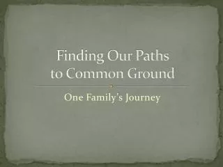 Finding Our Paths to Common Ground