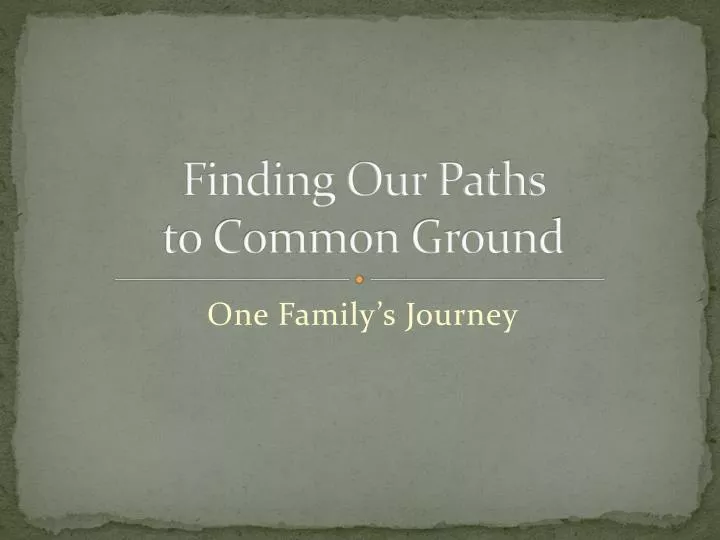finding our paths to common ground