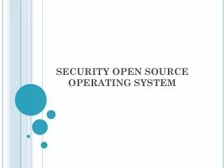 SECURITY OPEN SOURCE OPERATING SYSTEM