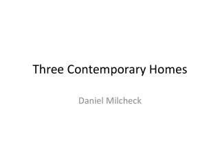 Three Contemporary Homes