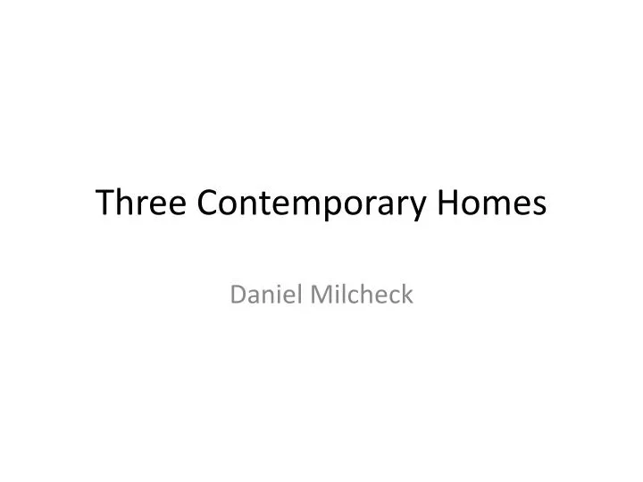three contemporary homes