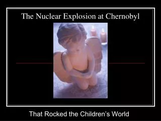 The Nuclear Explosion at Chernobyl