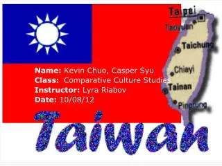 Name: Kevin Chuo, Casper Syu Class: Comparative Culture Studies Instructor: Lyra Riabov