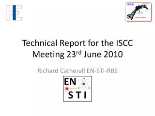 Technical Report for the ISCC Meeting 23 rd June 2010