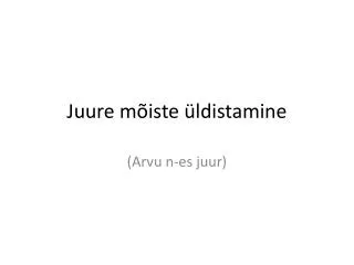juure m iste ldistamine