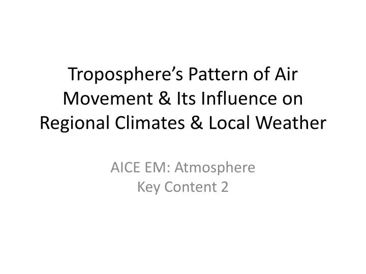 troposphere s pattern of air movement its influence on regional climates local weather