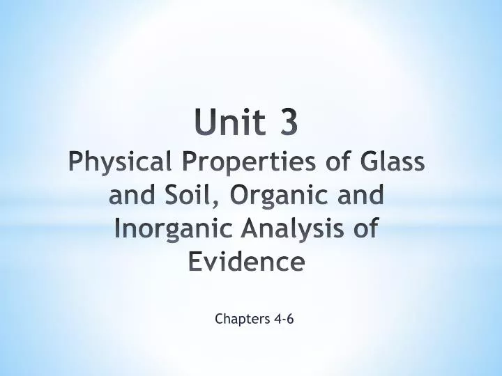 unit 3 physical properties of glass and soil organic and inorganic analysis of evidence