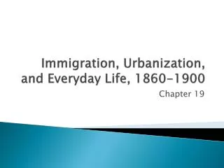 Immigration, Urbanization, and Everyday Life, 1860-1900