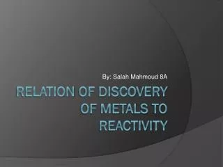Relation of discovery of metals to reactivity