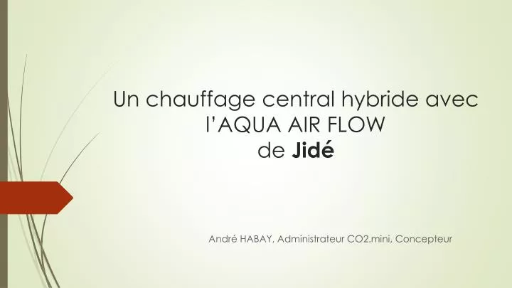 un chauffage central hybride avec l aqua air flow de jid