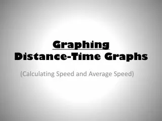 Graphing Distance-Time Graphs
