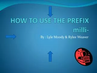 HOW TO USE THE PREFIX milli -