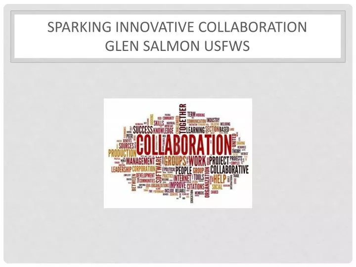 sparking innovative collaboration glen salmon usfws