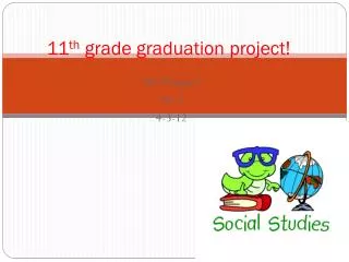 11 th grade graduation project!