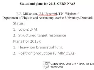 Status: Low-Z LPM Structured target resonance Plans (for 2015): Heavy ion bremsstrahlung