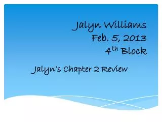 Jalyn Williams Feb. 5, 2013 4 th Block