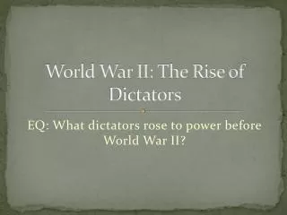World War II: The Rise of Dictators