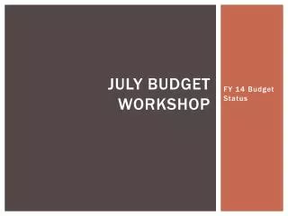 July Budget Workshop