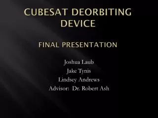 Cubesat Deorbiting Device fINAL Presentation