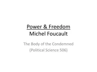 Power &amp; Freedom Michel Foucault