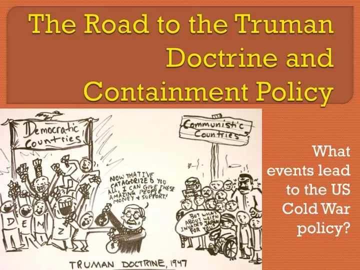 the road to the truman doctrine and containment policy