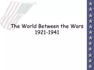 The World Between the Wars 1921-1941