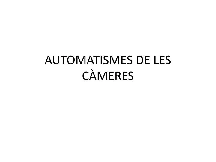 automatismes de les c meres