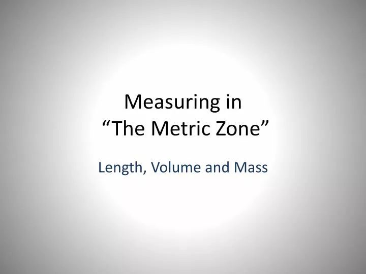 measuring in the metric zone