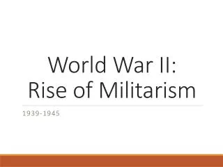 World War II: Rise of Militarism