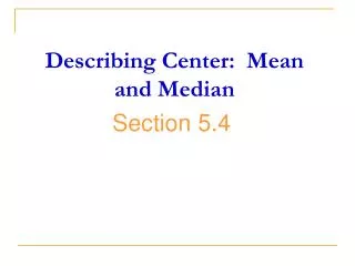 Describing Center: Mean and Median