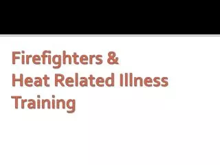 Firefighters &amp; Heat Related Illness Training