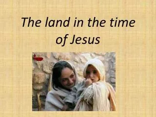 The land in the time of Jesus