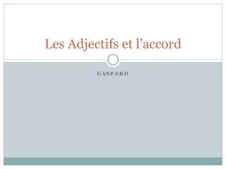 les adjectifs et l accord