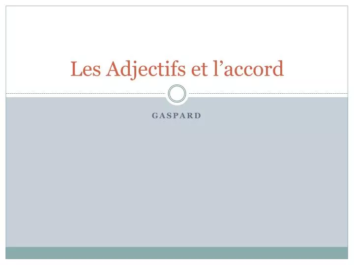 les adjectifs et l accord